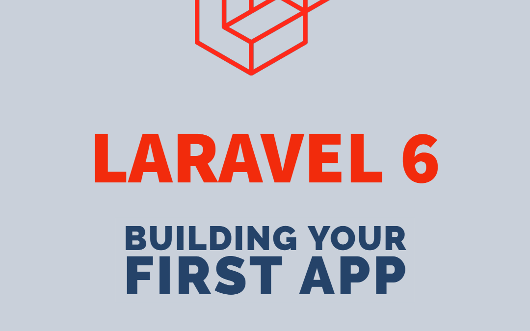 Laravel 6 – Build Your First Laravel Application
